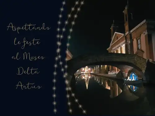 Aspettando le feste al Museo Delta Antico